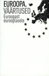 Euroopa. Väärtused. Euroopast eurooplasele