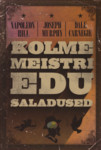 Kolme meistri edu saladused. Kolm harjumust, millega saavutada küllus oma rahaasjades, suhetes, tervises ja elus