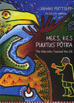 Mees, kes puutus põtra. The Man Who Touched the Elk