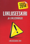 Liikluseeskiri ja liiklusmärgid. Liiklusseadus 2011. Uus liiklusseadus. Redaktsioon 2014