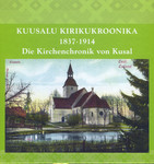 Kuusalu kirikukroonika 1837-1914. Die Kirchenkronik von Kusal