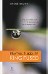 Ebatäiuslikkuse kingitused. Sinu teejuht kogu südamest elamise juurde