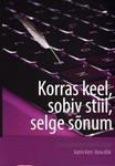 Korras keel, sobiv stiil, selge sõnum. Gümnaasiumi stilistikaõpik