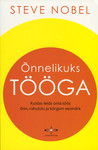 Õnnelikuks tööga. Kuidas leida oma töös õnn rahulolu ja kõrgem eesmärk 
