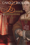 Lemmikkuninganna. Romaan Henry VIII kolmandast naisest