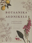 Botaanika aednikele. Aianduse kunst ja teadus. Üle 3000 botaanikamõiste