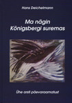 Ma nägin Köningsbergi suremas