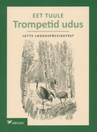 Trompetid udus. Jutte looduspäevikutest