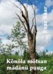 Kõnõla mõtsan mädänü puuga. Luulõtuisi aastist 1991-2014