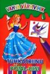 Tuhkatriinu. Pöial-Liisi. Vahva värvivihik