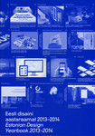 Eesti disaini aastaraamat 2013-2014. Estonian Design Yearbook 2013-2014