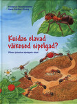 Kuidas elavad väikesed sipelgad?. Põnev jutustus sipelgate elust
