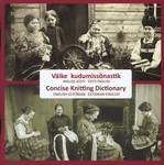 Väike kudumissõnastik . Concise Knitting Dictionary