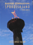Rakvere Gümnaasiumi spordisajand 1912-2012