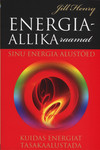 Energiaallika raamat. Sinu energia alustõed. Kuidas energiat tasakaalustada