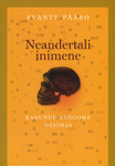 Neandertali inimene. Kadunud genoome otsimas