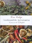 Loodusandide kuivatamine. Käsiraamat. Retseptid