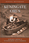 Kuningate orus. Howard Carter ja Tutanhamoni haua leidmine
