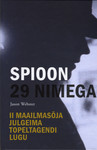 Spioon 29 nimega. II Maailmasõja julgeima topeltagendi lugu