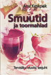 Smuutid ja toormahlad. Tervisliku eluviisi teejuht