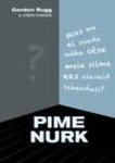 Pime nurk. Miks me ei suuda näha otse meie silme ees olevaid lahendusi? Kuidas maailma ühe põnevaima müsteeriumi lahendamine verifieri meetodil mõjutab mis tahes alal edu saavutamist?