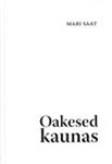 Oakesed kaunas. Kogutud novellid