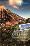 Inge ja Epp, kaks pruuti. Teekond. Kamtšatka. Armastusromaan