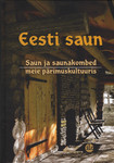 Eesti saun. Saun ja saunakombed eesti pärimuskultuuris