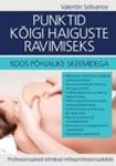 Punktid kõigi haiguste ravimiseks koos põhjalike skeemidega. Professionaalsed tehnikad mitteprofessionaalidele