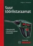 Suur tööriistaraamat. Töövahendid, tehnilised võtted, materjalid. 289 värvifotot. 66 tabelit. 389 joonist