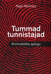 Tummad tunnistajad. Kriminalistika ajalugu