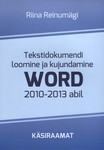Tekstidokumendi loomine ja kujundamine Word2010-2013 abil. Käsiraamat