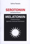 Serotoniin («Õnnehormoon»). Melatoniin (Unehormoon, igavese nooruse hormoon)
