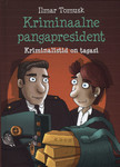 Kriminaalne pangapresident. Kriminalistid on tagasi