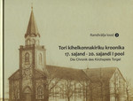 Tori kihelkonnakiriku kroonika. Die Chronik des Kirchspiels Torgel. 17. sajand - 20. sajandi I pool. Randivälja lood II