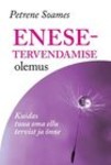 Enesetervendamise olemus. Kuidas tuua oma ellu tervist ja õnne