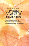 Ülitundlik inimene ja armastus. Suhete mõistmine ja korraldamine maailmas, mis kipub sinust üle sõitma