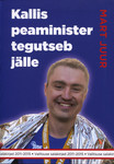 Kallis peaminister tegutseb jälle. Valitsuse salakirjad 2011-2015