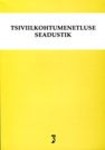 Tsiviilkohtumenetluse seadustik. Seisuga 1. aprill 2015 