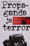 Propaganda ja terror. Nõukogude julgeolekuorganid ja Eestimaa Kommunistlik Partei Eesti sovetiseerimisel 1944-1953