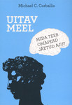 Uitav meel. Mida teeb omapead jäetud aju?