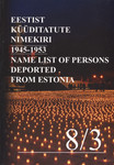 Eestist 1945-1953 küüditatute nimekiri. Name List of Persons Deported from Estonia 1945-1953