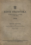 Eesti statistika 1938. Recueil mensuel du Bureau Central de Statistique de lEstonie pour lannée 1938. Seitsmeteistkümnes aastakäik. Nr. 194 (1) - 205 (12).