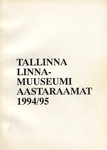 Tallinna Linnamuuseumi aastaraamat 1994/95