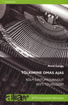 Tõlkimine omas ajas. Kolm juhtumiuuringut eesti tõlkeloost
