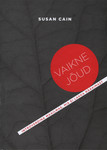 Vaikne jõud. Introverdina maailmas, mis ei lakka rääkimast