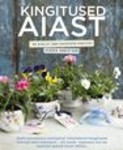 Kingitused aiast. 100 oivalist enda kasvatatud kingitust