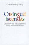 Otsingud iseendas. Üllatuslik tee edu ja õnneni (ning maailmarahuni)