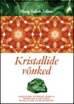 Kristallide võnked. Kristallide, eeterlike õlide ja õieekstraktide kasutamine heaolutunde suurendamiseks