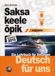 Deutsch für uns. Saksa keele õpik algajale. Ein Lehrbuch für Anfänger
